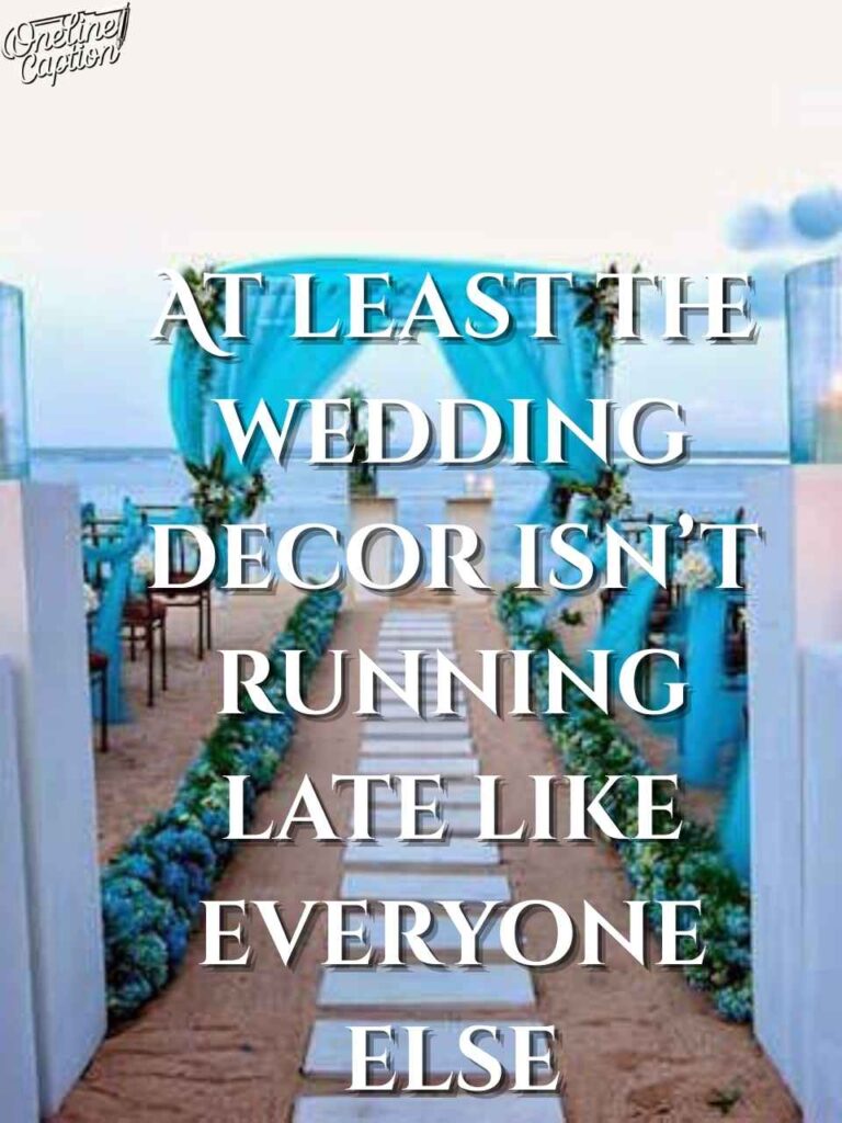 Funny Wedding Decoration Captions For Instagram