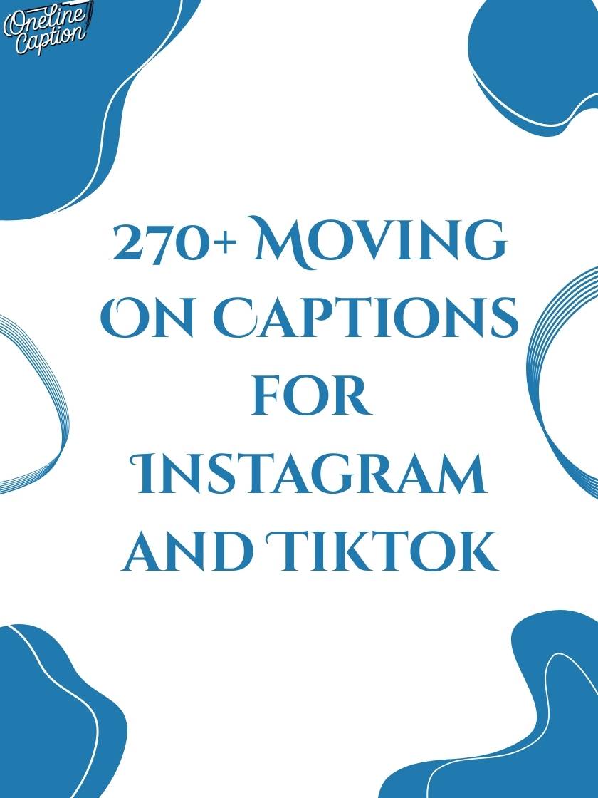 270+ Moving On Captions for Instagram and Tiktok