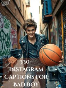 330+ Instagram Captions for Bad Boy