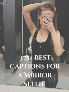 375+ Best Captions for a Mirror Selfie to Reflect Your Style