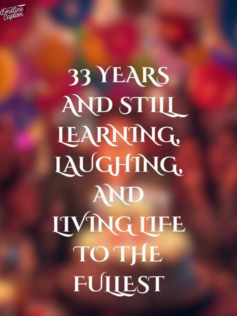 Clever 33rd Birthday Captions For Instagram