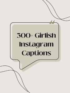 300+ Girlish Instagram Captions Best, Cute, Classy, Sassy, Attitude